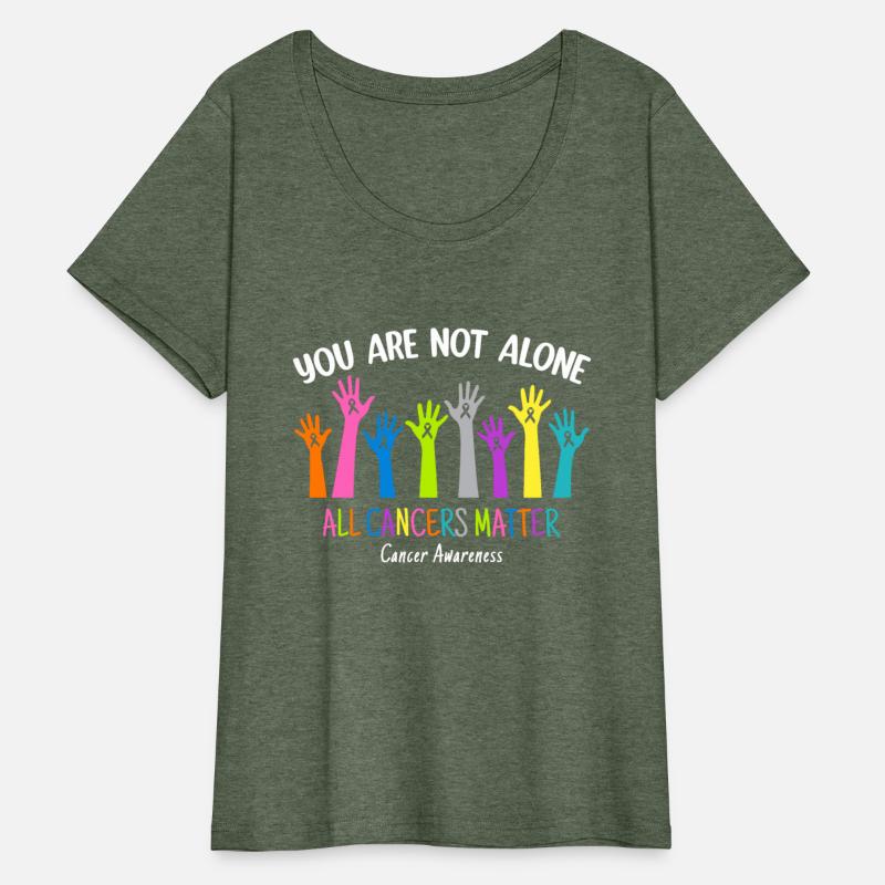 You're Not Alone T Shirt, All Cancers Matter T Shi