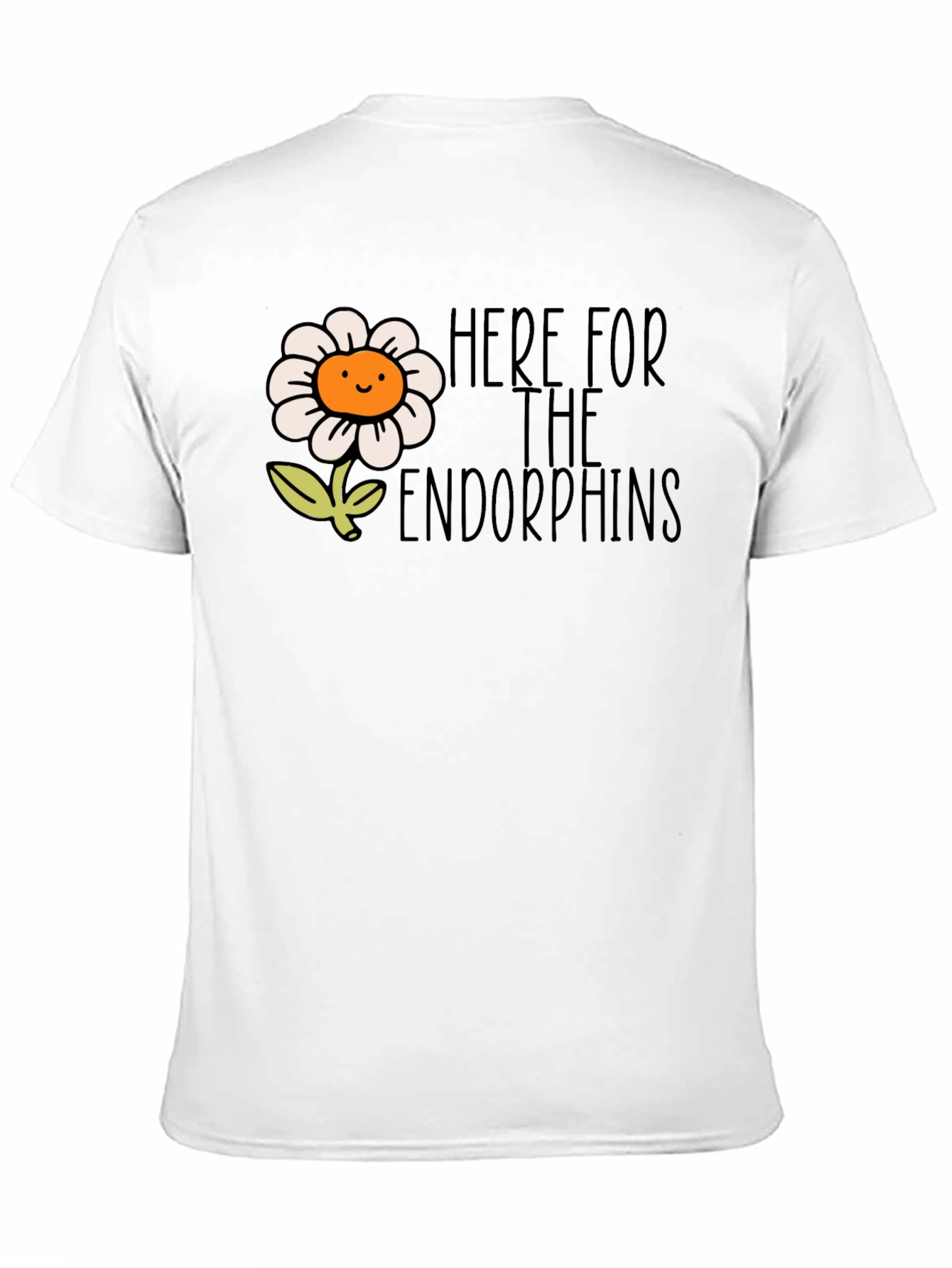 Here for the Endorphins Flower T-Shirt