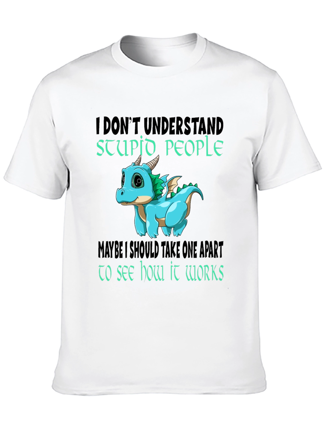 I Dont Understand Stupid People T-Shirt