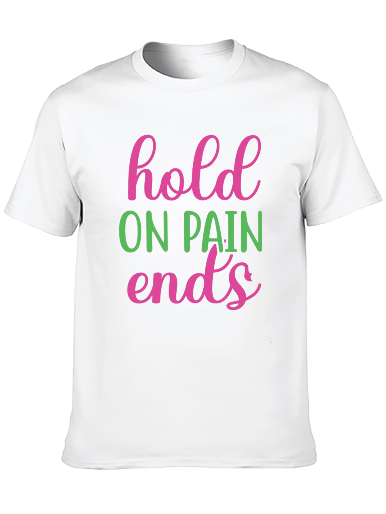 Hold On Pain Ends Graphic Tee