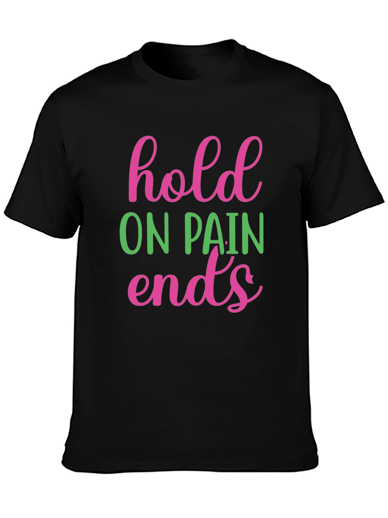 Hold On Pain Ends Graphic Tee