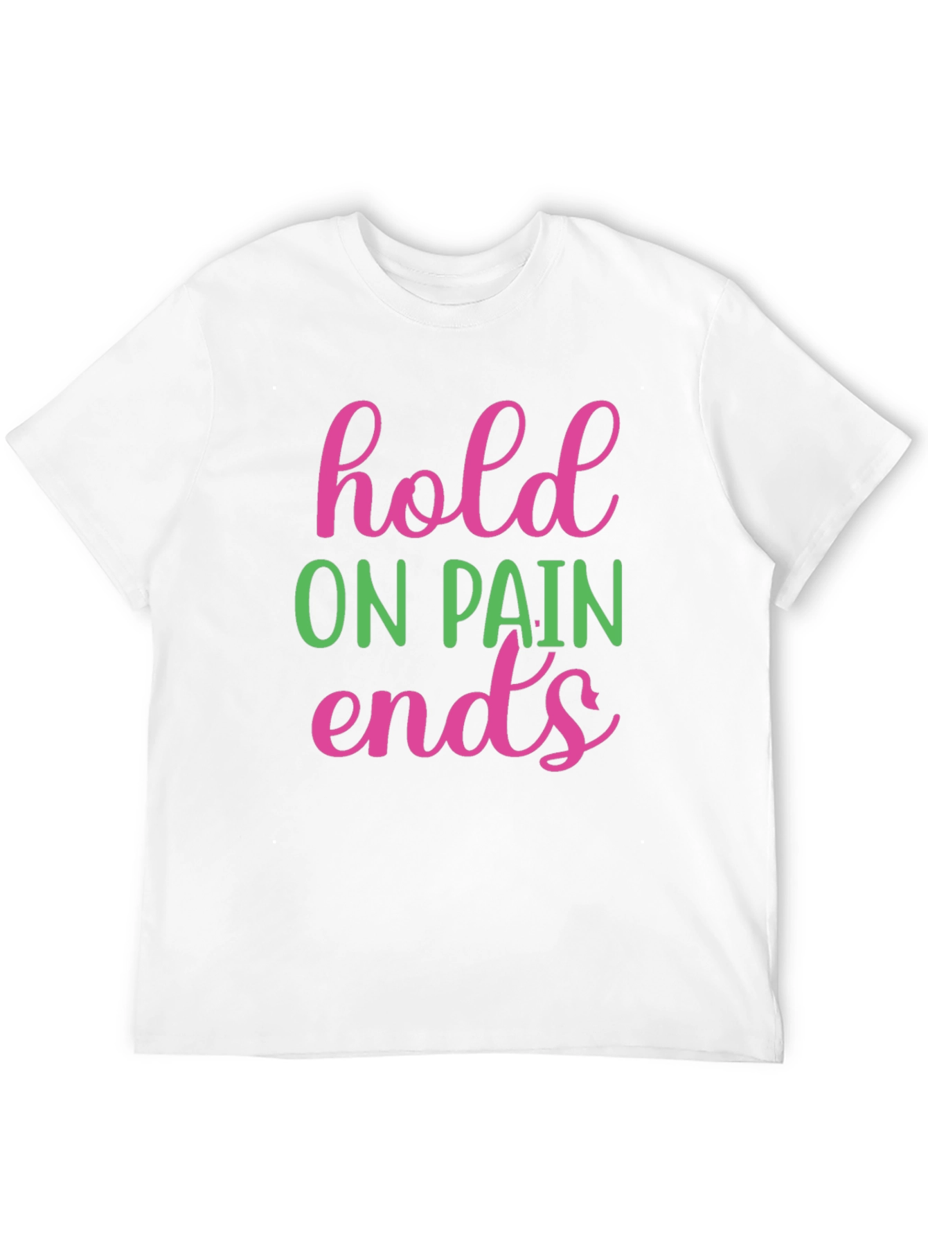 Hold On Pain Ends Graphic Tee