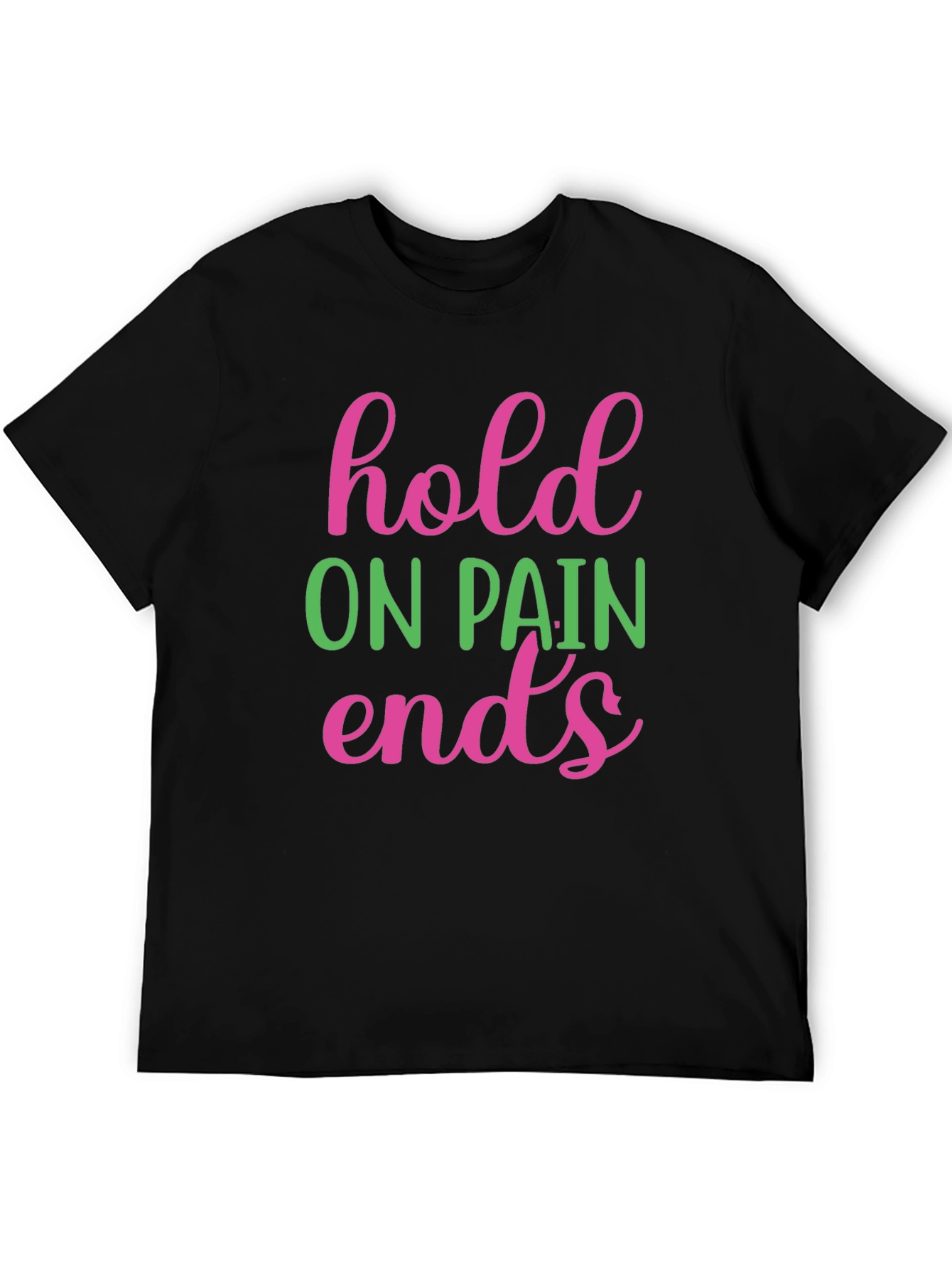 Hold On Pain Ends Graphic Tee