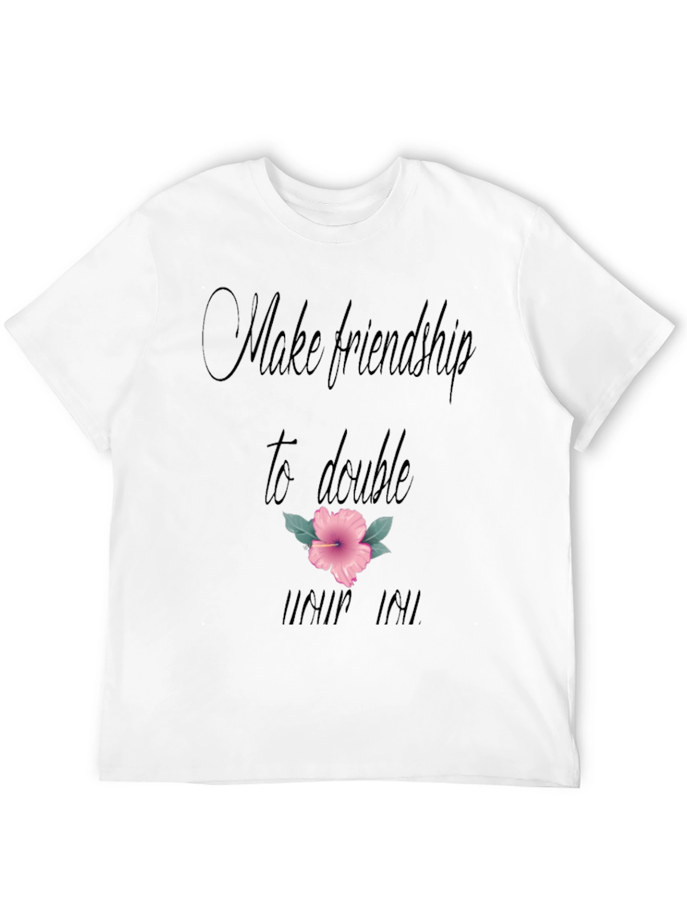 Friendship T-Shirt: Make Friendship to Double Your Joy!