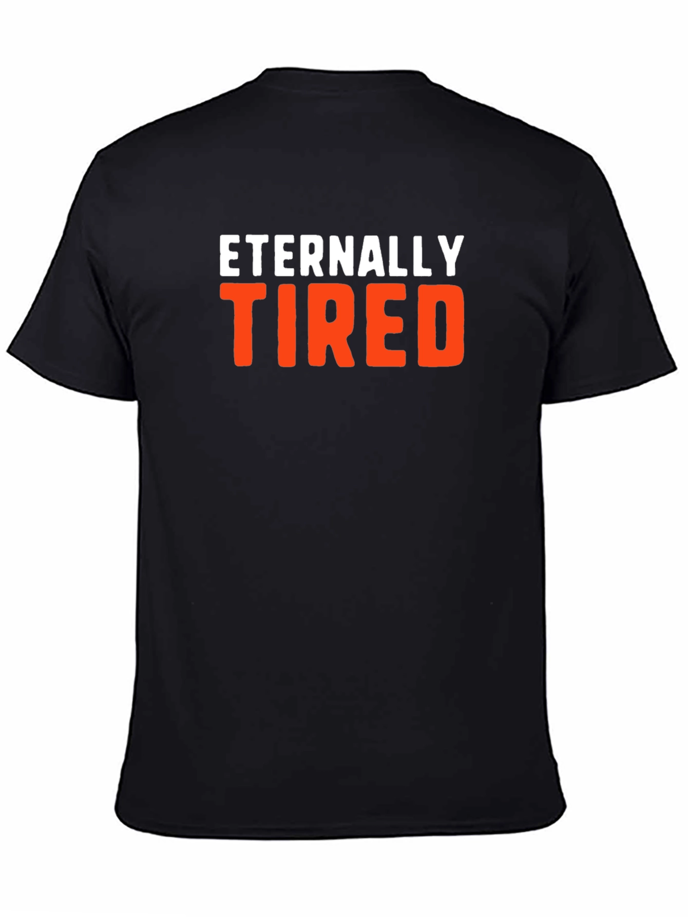 Eternally Tired Graphic Tee - Comfortable Cotton Blend