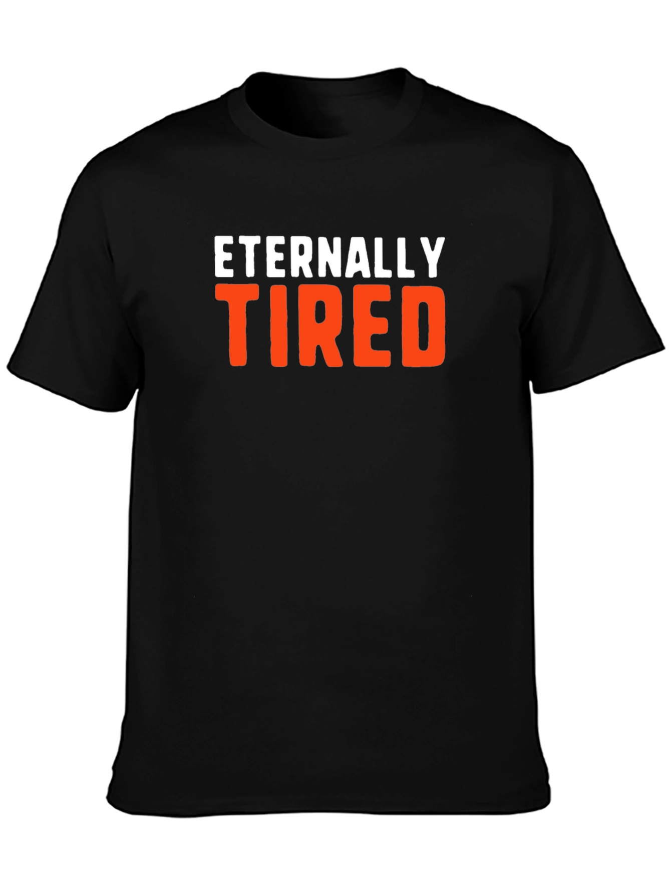 Eternally Tired Graphic Tee - Comfortable Cotton Blend