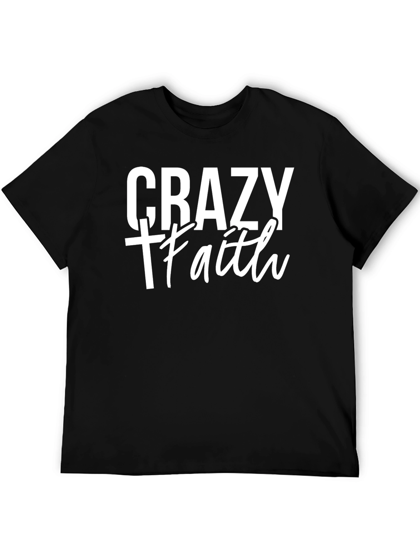 Crazy Faith Graphic T-Shirt - Unisex Crew Neck Tee