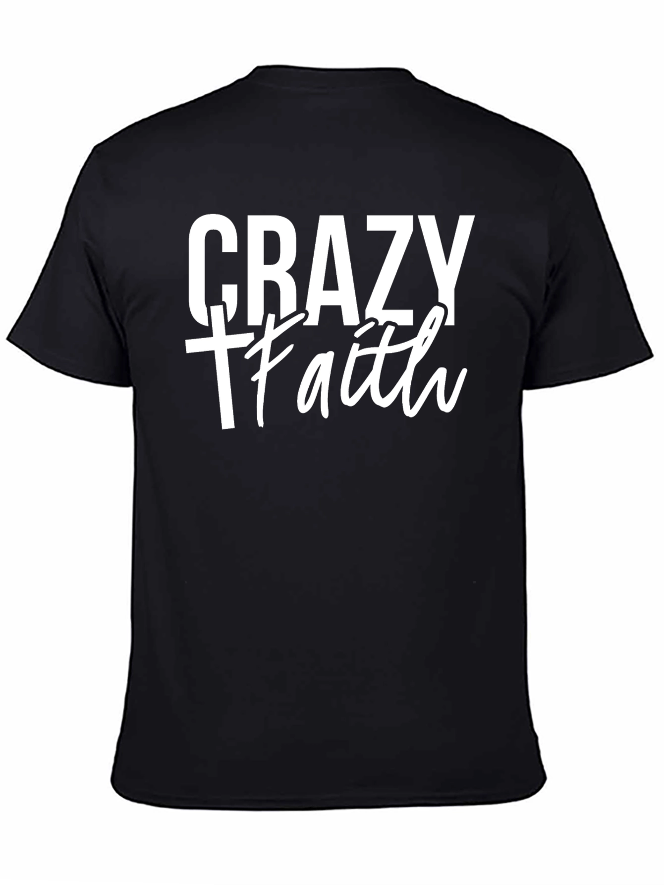 Crazy Faith Graphic T-Shirt - Unisex Crew Neck Tee