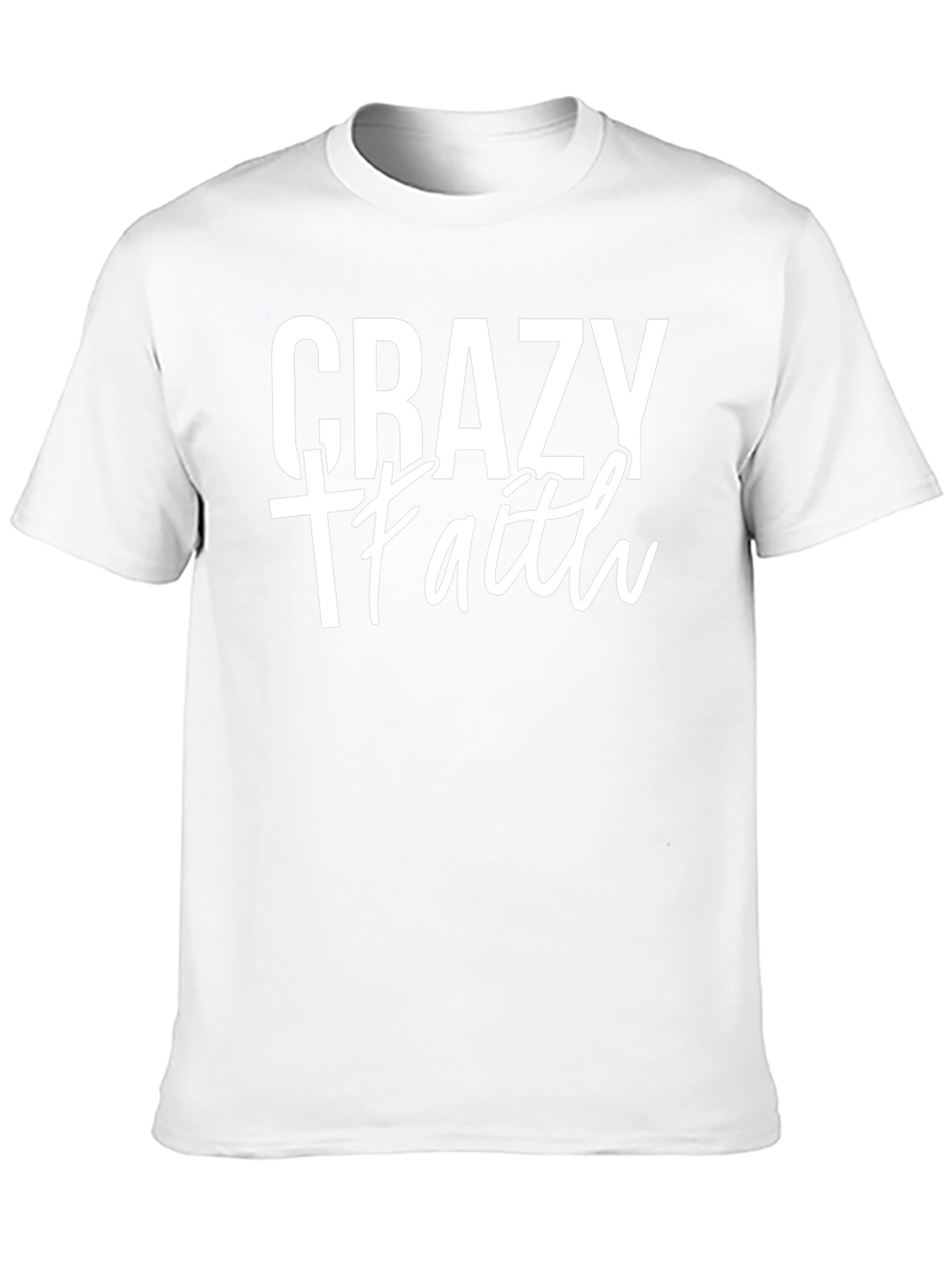 Crazy Faith Graphic T-Shirt - Unisex Crew Neck Tee