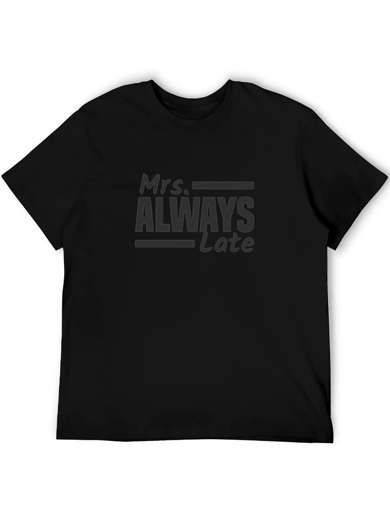 Mrs. Always Late T-Shirt - Humorous Graphic Tee